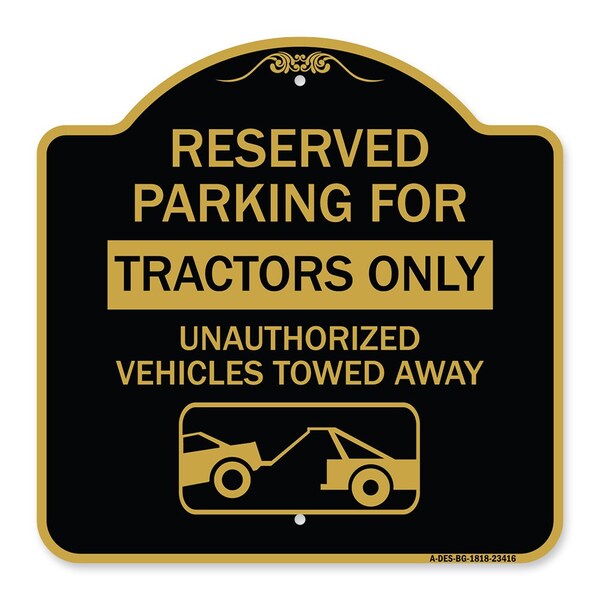 Parking Lot Reserved Parking for Tractors Only Unauthorized Vehicles Towed Away, A-DES-BG-1818-23416